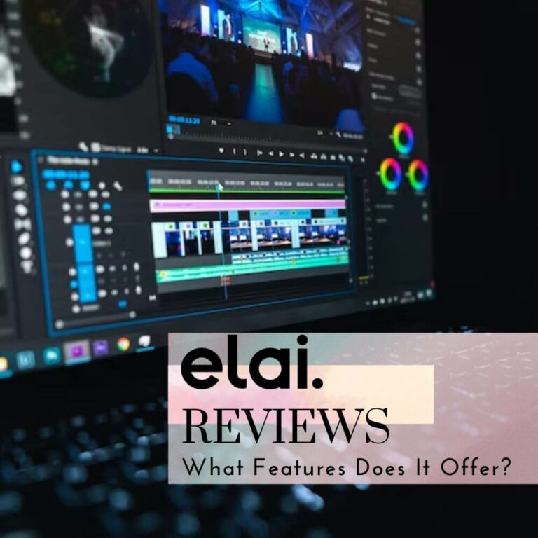 Elai Reviews: What Features Does It Offer?