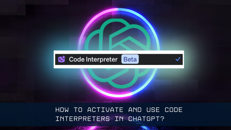 How To Activate And Use Code Interpreters In ChatGPT