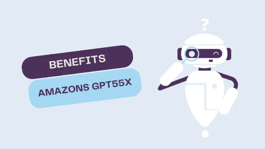Benefits of Amazons Gpt55X