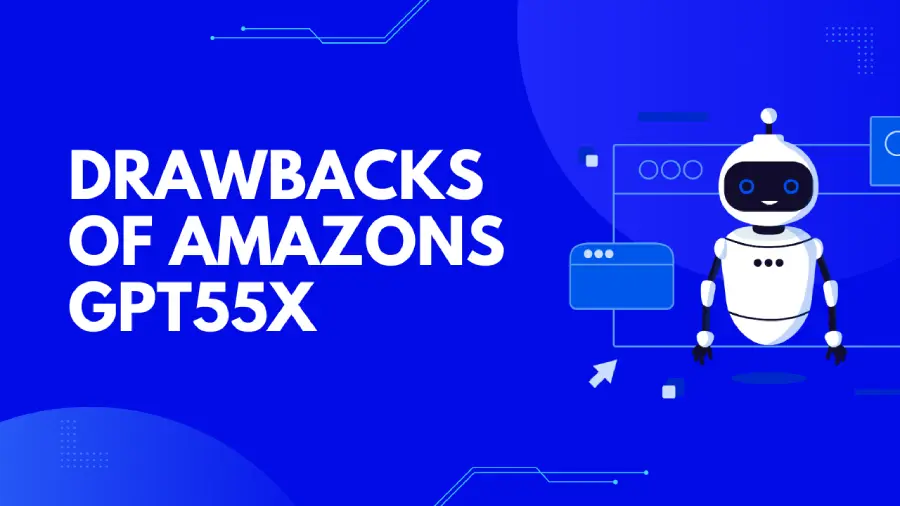 Drawbacks of Amazons Gpt55X