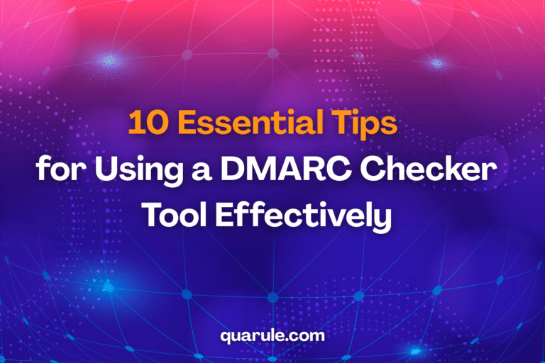 10 Essential Tips for Using a DMARC Checker Tool Effectively